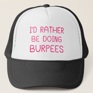 Ich würde lieber Burpees machen Truckerkappe