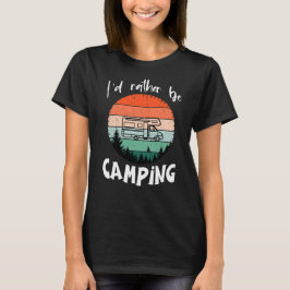 Ich würde lieber campen Wohnmobil Wald T-Shirt