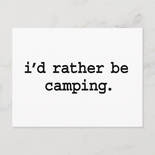 Ich würde lieber Camping sein. Postkarte (Vorderseite)