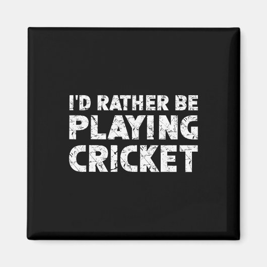 Ich würde lieber Cricket spielen Magnet (Vorne)