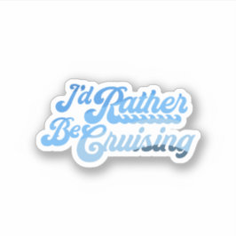 Ich würde lieber Cruising Aufkleber