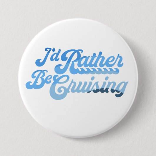 Ich würde lieber Cruising Button (Vorderseite)