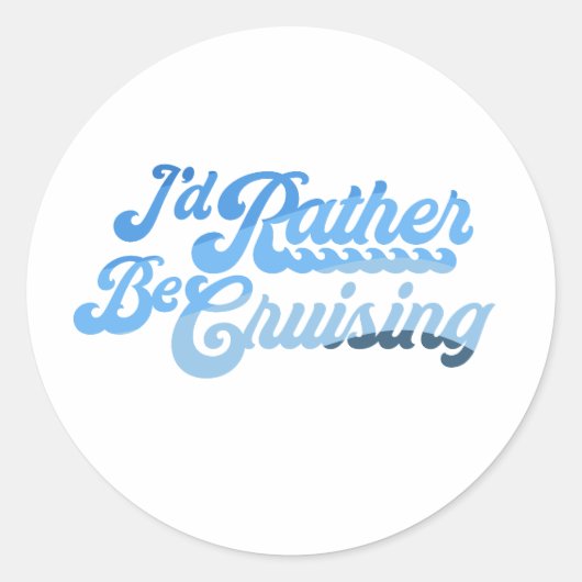 Ich würde lieber Cruising Runder Aufkleber (Vorderseite)
