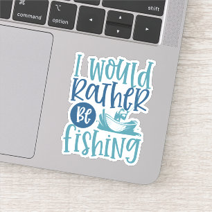 Ich würde lieber draußen fischen, um den Aufkleber