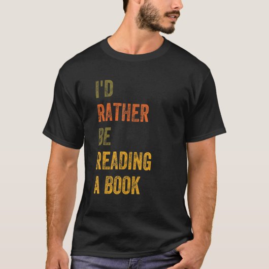 Ich würde lieber ein Buch lesen T-Shirt (Vorderseite)