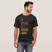 Ich würde lieber ein Buch lesen T-Shirt (Vorne ganz)