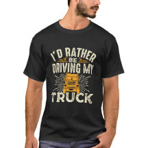 Ich würde lieber fahren - LKW-T - Shirt