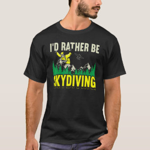 Ich würde lieber Fallschirmspringen Fallschirmspru T-Shirt