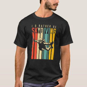 Ich würde lieber Fallschirmspringen T-Shirt