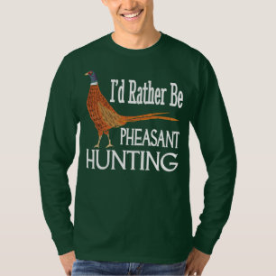 Ich würde lieber Fasane jagen Lustiger Fasan T-Shirt