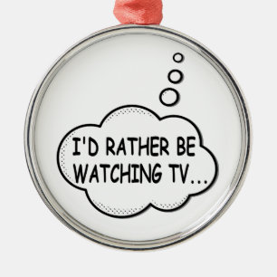 Ich würde lieber fernsehen silbernes ornament