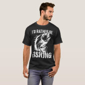 Ich würde lieber fischen T-Shirt (Vorne ganz)