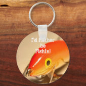 Ich würde lieber Fishin sein! Schlüsselanhänger (Vorderseite)