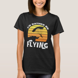 Ich würde lieber fliegen Skydiving Fallschirmsprin T-Shirt