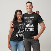 Ich würde lieber fliegen T-Shirt (Unisex)