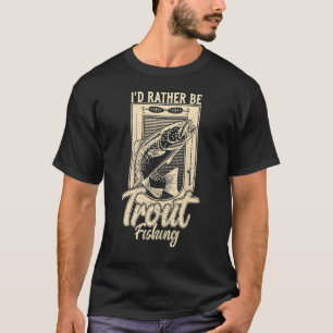 Ich würde lieber Forellen angeln Angler Angeln T-Shirt