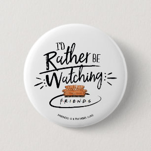 Ich würde lieber FRIENDS™ schauen Button