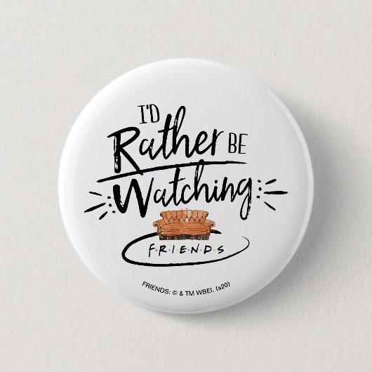 Ich würde lieber FRIENDS™ schauen Button (Vorderseite)