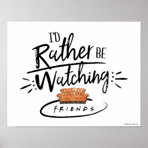 Ich würde lieber FRIENDS™ schauen Poster