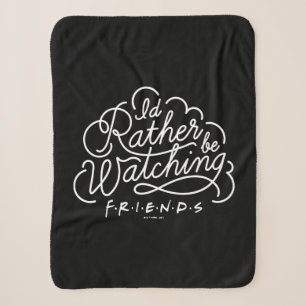 Ich würde lieber FRIENDS™-Skript schauen Sherpadecke