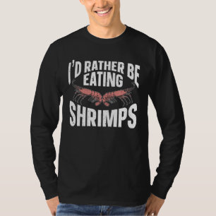Ich würde lieber Garnelen essen Meer Meeresfrüchte T-Shirt