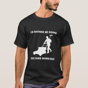 Ich würde lieber Gartengärtnerin machen T-Shirt