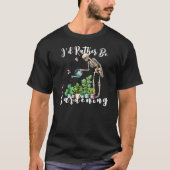 Ich würde lieber gärtnern T-Shirt (Vorderseite)