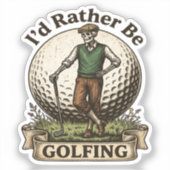 Ich würde lieber Golf spielen Aufkleber (Vorderseite)
