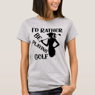 Ich würde lieber Golf spielen, lustige Frauen T-Shirt