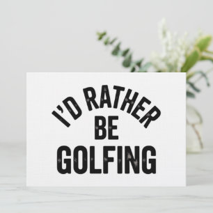 Ich würde lieber Golf spielen Lustiges Geschenk fü Einladung