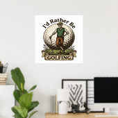 Ich würde lieber Golf spielen  Poster (Heimbüro)