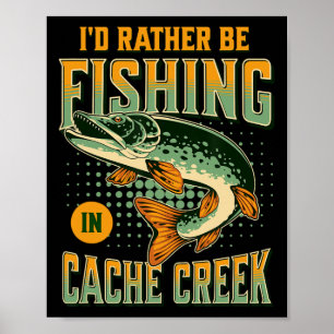 Ich würde lieber in Cache Creek angeln Poster