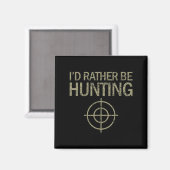 Ich würde lieber Jagdziel Magnet (Vorderseite/Rückseite)