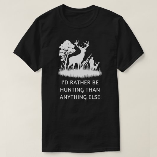 Ich würde lieber jagen als irgendetwas Hirschjagd T-Shirt (Design vorne)
