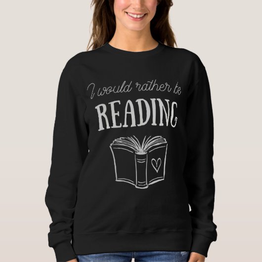 Ich würde lieber Kapitel Buch Nerd lesen Sweatshirt (Vorderseite)