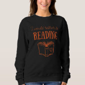 Ich würde lieber Kapitel Buch Nerd lesen Sweatshirt (Vorderseite)