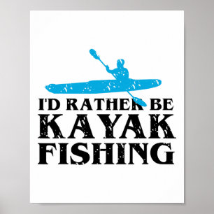 Ich würde lieber Kayak-Fischen gehen Süße Liebe zu Poster