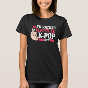 Ich würde lieber Kpop jetzt Merch K-Pop Merchand h T-Shirt