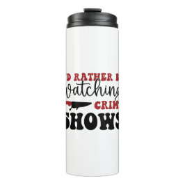 Ich würde lieber Kriminalshows sehen Thermosbecher