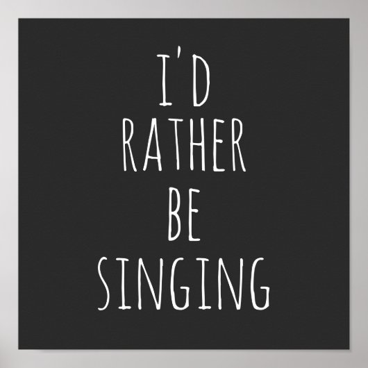 Ich würde lieber lustigen Spruch Schwarzweiß singe Poster (Vorne)