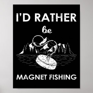 Ich würde lieber magnet fischen poster