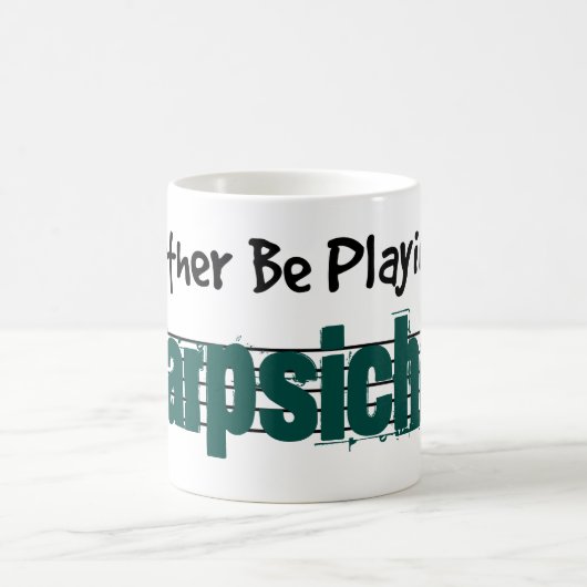 Ich würde lieber mein Cembalo spielen Kaffeetasse (Mittel)