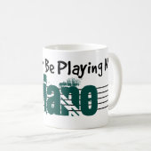 Ich würde lieber mein Klavier spielen Kaffeetasse (VorderseiteRechts)