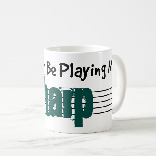Ich würde lieber meine Harfe spielen Kaffeetasse (VorderseiteRechts)
