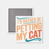 Ich würde lieber meinen Cat Funny Cat Magnet verpu (Vorderseite/Rückseite)