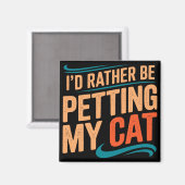 Ich würde lieber meinen Cat Funny Cat Magnet verpu (Vorderseite/Rückseite)