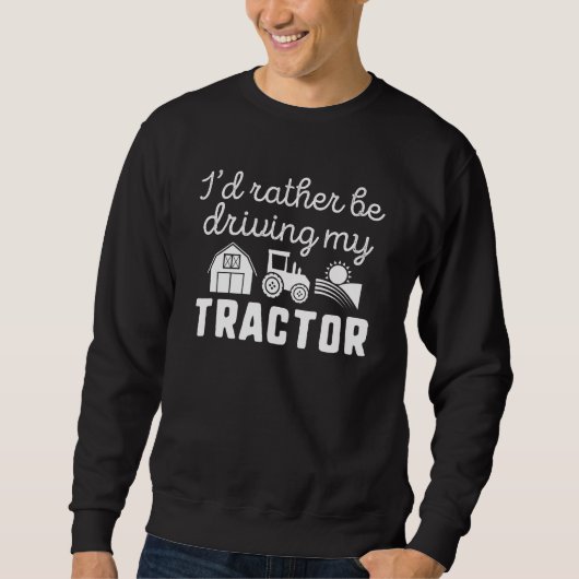 Ich würde lieber meinen Traktor fahren Sweatshirt (Vorderseite)