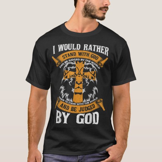 Ich würde lieber mit Gott, Jesus Christi, stehen T-Shirt (Vorderseite)