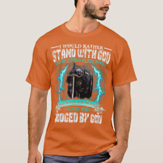 Ich würde lieber mit Gott stehen Ritter Templar T-Shirt