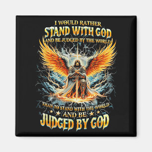 Ich würde lieber mit Gott stehen und von der Magnet